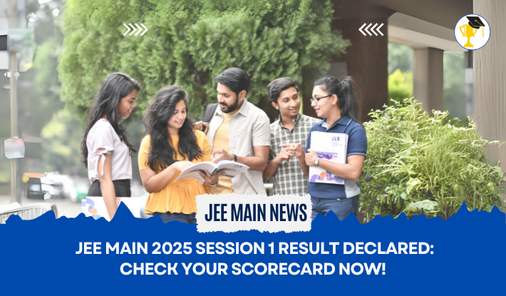  JEE Main 2025 Session 1 Result Declared: Check Your Scorecard Now!